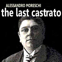 Alessandro Moreschi — The Last Castrato - Complete Vatican Recordings